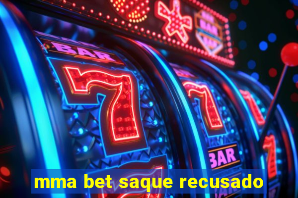 mma bet saque recusado